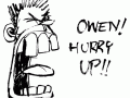 owen hurry up